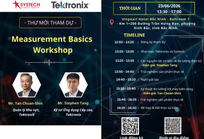 HỘI THẢO CÔNG NGHỆ ĐO LƯỜNG CHUYÊN SÂU: NÂNG TẦM KIỂM THỬ ĐIỆN TỬ CÙNG TEKTRONIX & SYSTECH